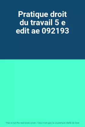 Couverture du produit · Pratique droit du travail 5 e edit ae 092193