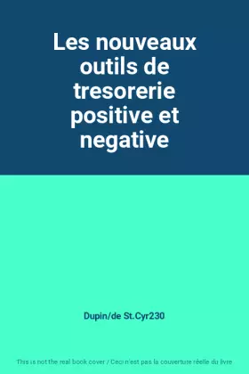 Couverture du produit · Les nouveaux outils de tresorerie positive et negative