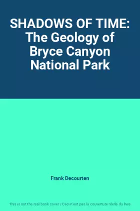 Couverture du produit · SHADOWS OF TIME: The Geology of Bryce Canyon National Park