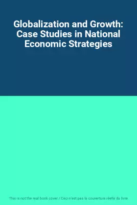 Couverture du produit · Globalization and Growth: Case Studies in National Economic Strategies