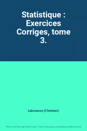 Couverture du produit · Statistique : Exercices Corriges, tome 3.