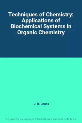 Couverture du produit · Techniques of Chemistry: Applications of Biochemical Systems in Organic Chemistry
