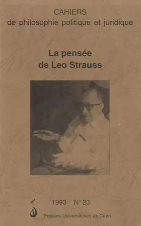 Couverture du produit · Cahiers de philosophie politique et juridique, tome 23 : La pensée de Léo Strauss