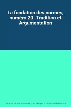 Couverture du produit · La fondation des normes, numéro 20. Tradition et Argumentation