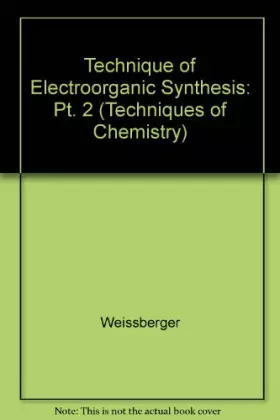 Couverture du produit · Techniques of Chemistry, Technique of Electroorganic Synthesis (Volume 5)