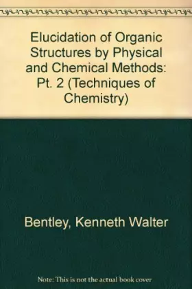 Couverture du produit · Techniques of Chemistry, Elucidation of Organic Structures by Physical and Chemical Methods (Volume 4)