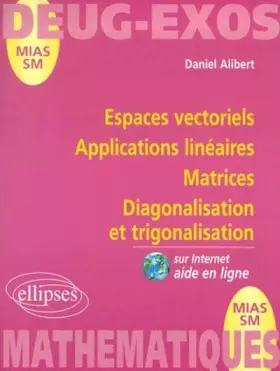 Couverture du produit · Espaces vectoriels, applications linéaires, matrices diagonalisation et trigonalisation, numéro 6