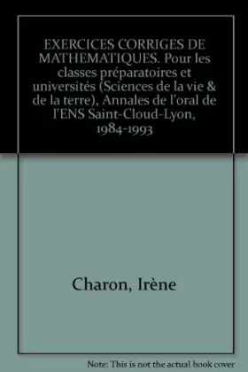 Couverture du produit · EXERCICES CORRIGES DE MATHEMATIQUES. Pour les classes préparatoires et universités (Sciences de la vie & de la terre), Annales 