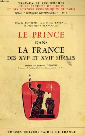 Couverture du produit · Le prince dans la france des xvi° siecle et xvii siecles - travaux et recherches de la faculte de droit et des sciences economi