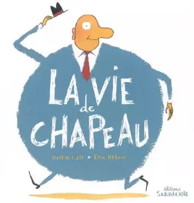 Couverture du produit · La vie de chapeau : Dix histoires à ne plus savoir où donner de la tête
