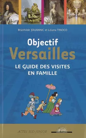 Couverture du produit · Objectif Versailles : Le guide des visites en famille