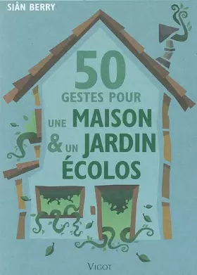 Couverture du produit · 50 Gestes pour une maison et un jardin écolos