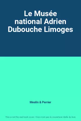 Couverture du produit · Le Musée national Adrien Dubouche Limoges