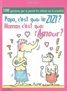 Couverture du produit · Papa, c'est quoi le zizi ? Maman, c'est quoi l'amour ?