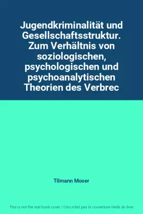 Couverture du produit · Jugendkriminalität und Gesellschaftsstruktur. Zum Verhältnis von soziologischen, psychologischen und psychoanalytischen Theorie