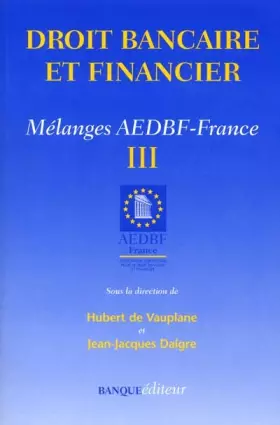 Couverture du produit · Droit bancaire et financier : Mélanges AEDBEF-France, volume III