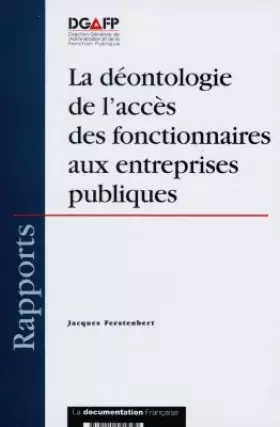Couverture du produit · LA DEONTOLOGIE DE L'ACCES DES FONCTIONNAIRES AUX ENTREPRISES PUBLIQUES. La distinction entre les secteurs concurrentiels et non