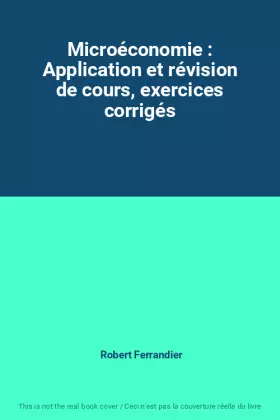 Couverture du produit · Microéconomie : Application et révision de cours, exercices corrigés