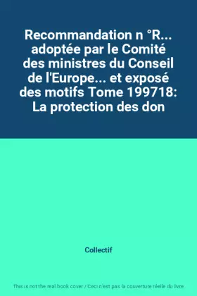 Couverture du produit · Recommandation n °R... adoptée par le Comité des ministres du Conseil de l'Europe... et exposé des motifs Tome 199718: La prote