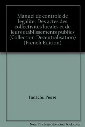Couverture du produit · Manuel de contrôle de légalité des actes des collectivités locales et de leurs établissements publics