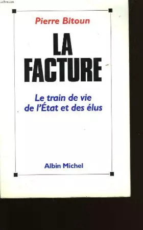 Couverture du produit · La facture. le train de vie de l'etat et des elus.