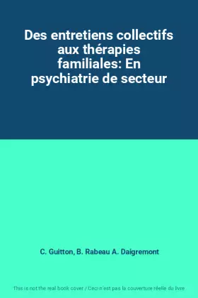 Couverture du produit · Des entretiens collectifs aux thérapies familiales: En psychiatrie de secteur