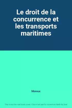 Couverture du produit · Le droit de la concurrence et les transports maritimes