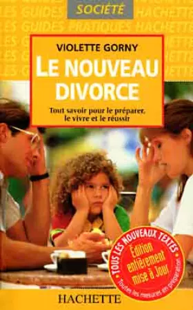 Couverture du produit · LE NOUVEAU DIVORCE. Tout savoir pour le préparer, le vivre et le réussir