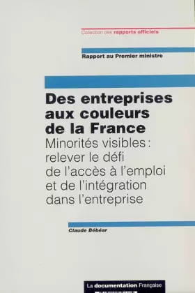 Couverture du produit · Des entreprises aux couleurs de la France : Minorités visibles : relever le défi de l'accès à l'emploi et de l'intégration dans
