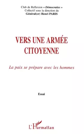 Couverture du produit · Vers une armée citoyenne. La paix se prépare avec les hommes