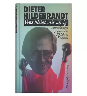 Couverture du produit · Was bleibt mir übrig - Anmerkungen zu meinen 30 Jahren Kabarett - Illustriert von Dieter Hanitzsch
