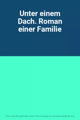 Couverture du produit · Unter einem Dach. Roman einer Familie