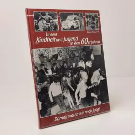 Couverture du produit · Unsere Kindheit und Jugend in den 60er Jahren: Damals waren wir noch jung!