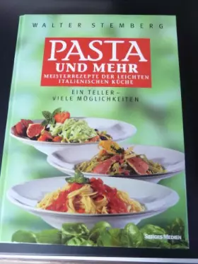 Couverture du produit · Pasta und mehr. Meisterrezepte aus der Leichten Italienischen Küche. Ein Teller - viele Möglichkeiten