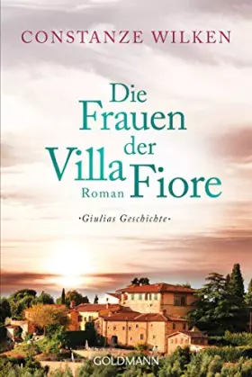 Couverture du produit · Die Frauen der Villa Fiore 1: Giulias Geschichte - Roman (Die Villa-Fiore-Saga, Band 1)