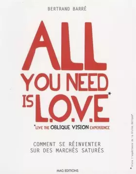 Couverture du produit · All you need is LOVE (Live the Oblique Vision Experience) : Comment se réinventer sur des marchés saturés