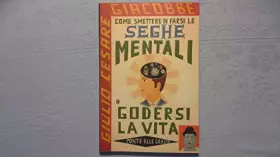 Couverture du produit · Come smettere di farsi le seghe mentali e godersi la vita