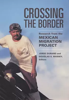 Couverture du produit · Crossing the Border: Research from the Mexican Migration Project