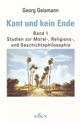 Couverture du produit · Kant und kein Ende: Band 1: Studien zur Moral-, Religions- und Geschichtsphilosophie