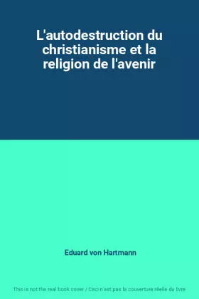 Couverture du produit · L'autodestruction du christianisme et la religion de l'avenir