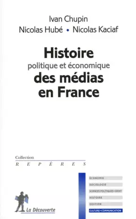 Couverture du produit · Histoire politique et économique des médias en France