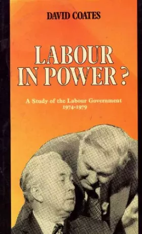 Couverture du produit · Labour in Power?: Study of the Labour Government, 1974-79