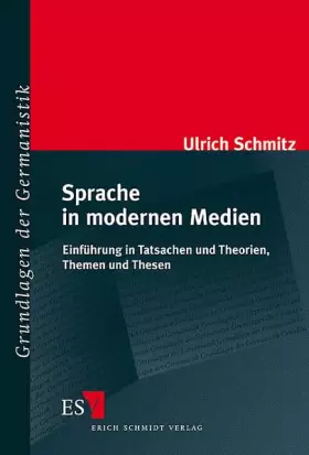 Couverture du produit · Sprache in modernen Medien: Einführung in Tatsachen und Theorien, Themen und Thesen (Grundlagen der Germanistik)