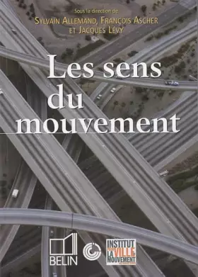 Couverture du produit · Les sens du mouvement : Modernité et mobilités dans les sociétés urbaines contemporaines