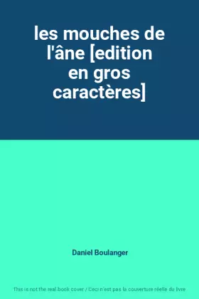 Couverture du produit · les mouches de l'âne [edition en gros caractères]
