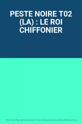 Couverture du produit · PESTE NOIRE T02 (LA) : LE ROI CHIFFONIER