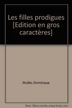 Couverture du produit · Les filles prodigues [Edition en gros caractères]