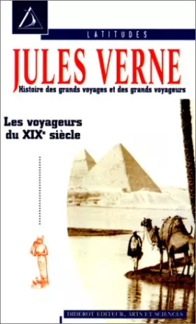 Couverture du produit · Histoire des grands voyages et des grands voyageurs : Les Voyageurs du XIXe siècle