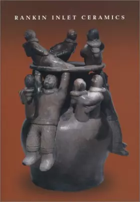 Couverture du produit · Rankin Inlet Ceramics: Inuit Art