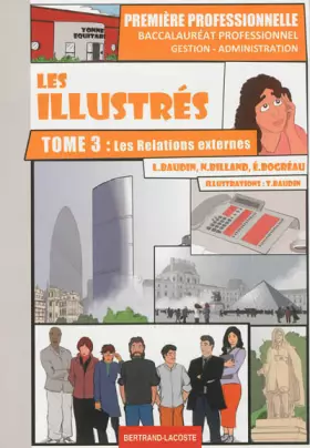 Couverture du produit · Les illustrés 1e bac pro Gestion-administration : Tome 3, Les relations externes